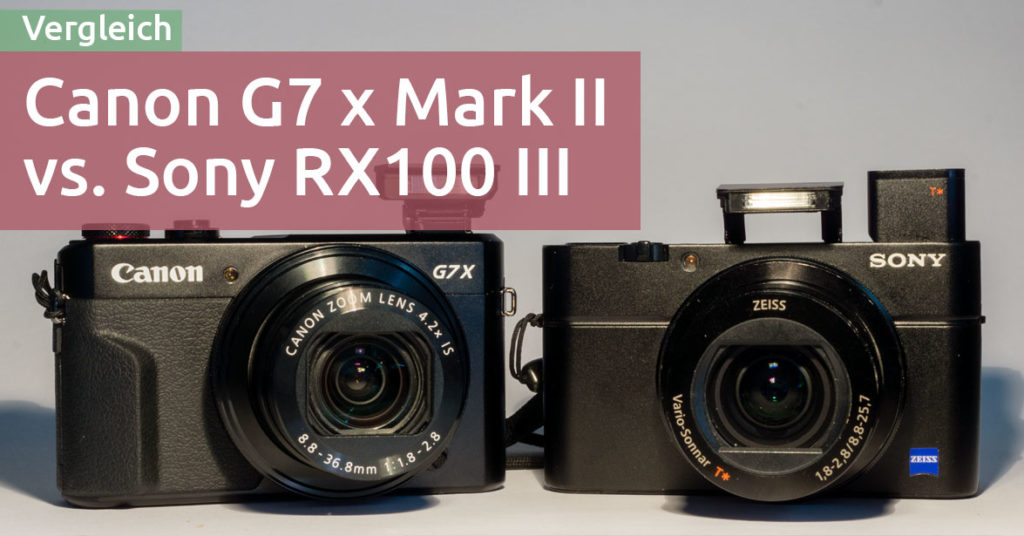 Canon G7X Mark II vs. Sony RX100 MK3: Vergleich der Kompaktkameras