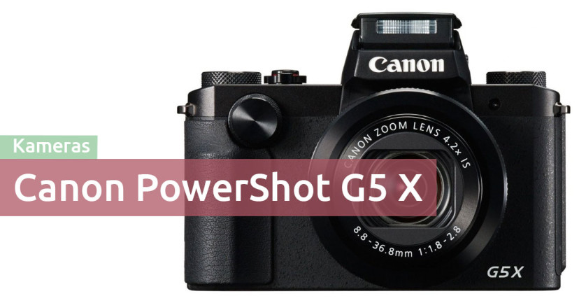 Canon PowerShot G5x im Test – eine Kamera (fast) nach meinem Geschmack Canon PowerShot G5x im Test – eine Kamera (fast) nach meinem Geschmack