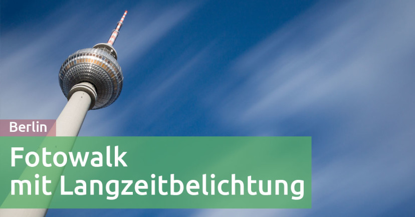 15 Sekunden Berlin: Ein Fotowalk mit Langzeitbelichtung 15 Sekunden Berlin: Ein Fotowalk mit Langzeitbelichtung