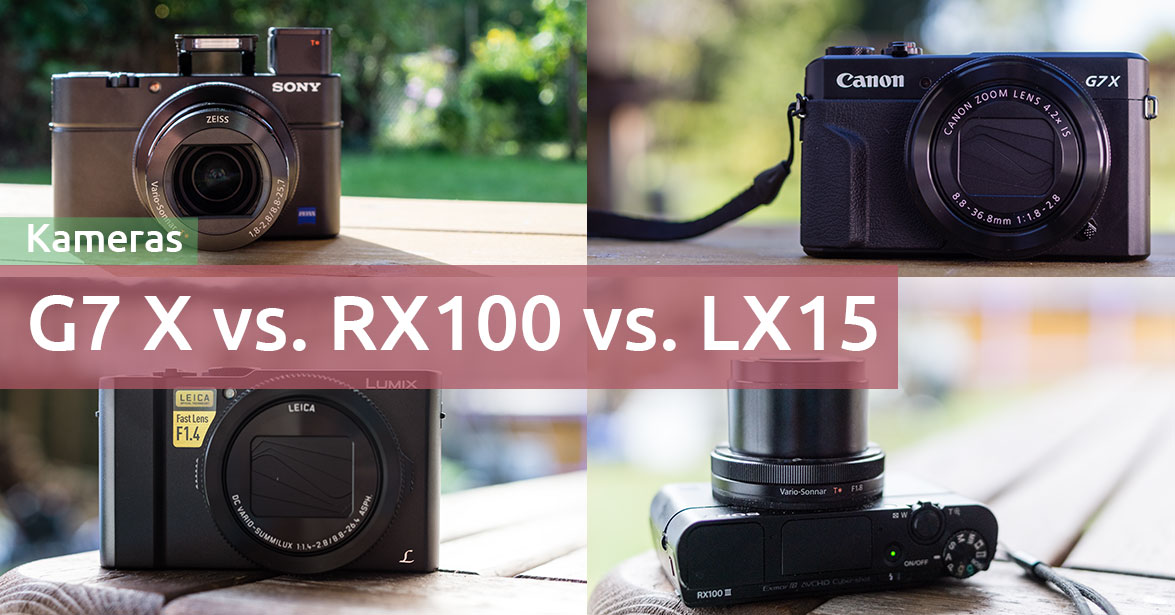 aftrekken afschaffen Deens Canon G7X Mark II vs. Sony RX100 M3 & M4 vs. Panasonic LX15: Kompaktkameras  im Vergleich