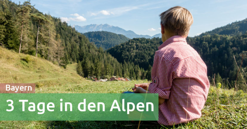 3 Tage in den Bayrischen Alpen mit Kind und Kamera – viel zu kurz aber unvergesslich schön 3 Tage in den Bayrischen Alpen mit Kind und Kamera – viel zu kurz aber unvergesslich schön