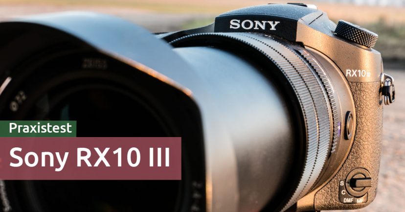 Test: Sony RX10 III in der Praxis + Tipps und meine Meinung Test: Sony RX10 III in der Praxis + Tipps und meine Meinung