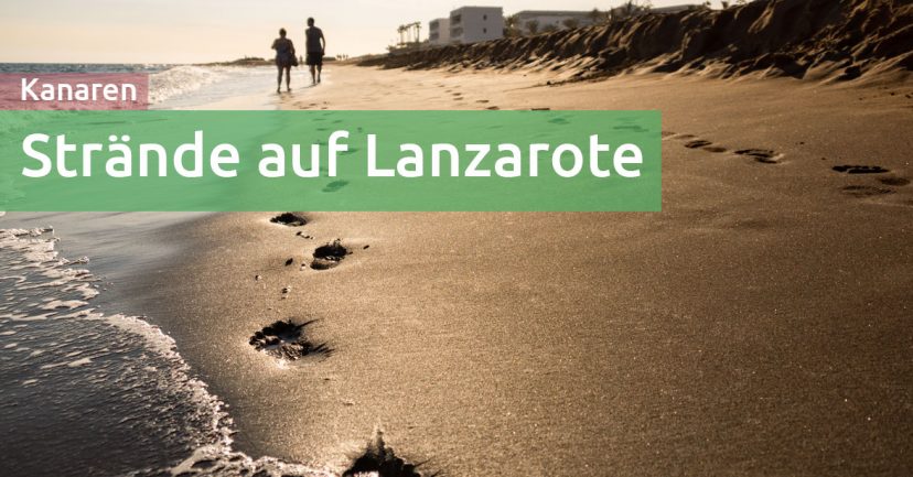 Strände auf Lanzarote: Tipps und meine Lieblingsfotos Strände auf Lanzarote: Tipps und meine Lieblingsfotos