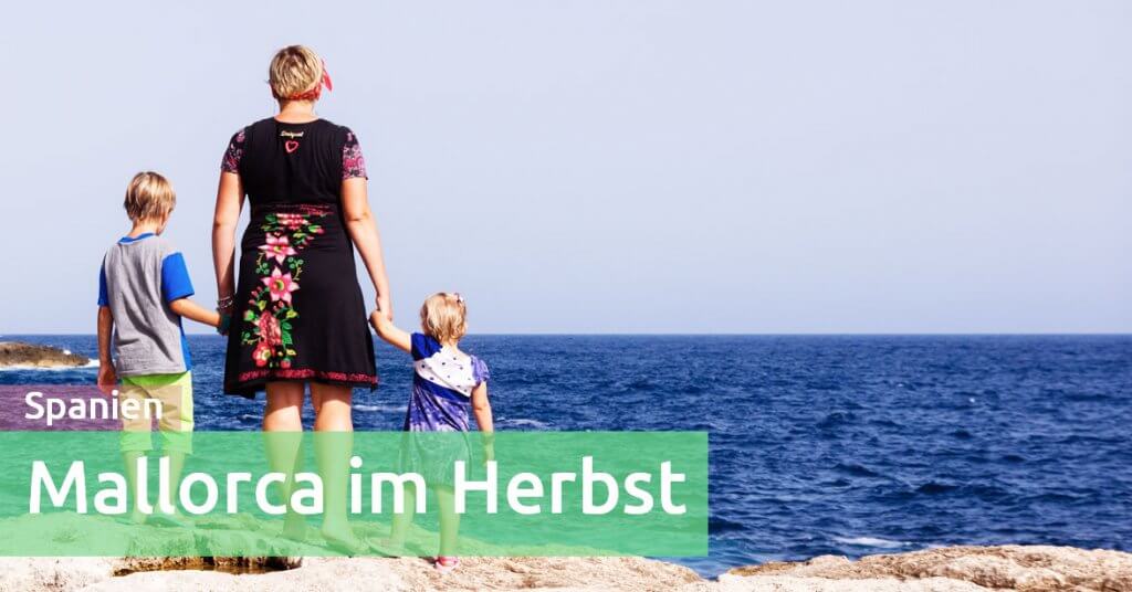 Mallorca im Herbst Volle Pulle Familienurlaub