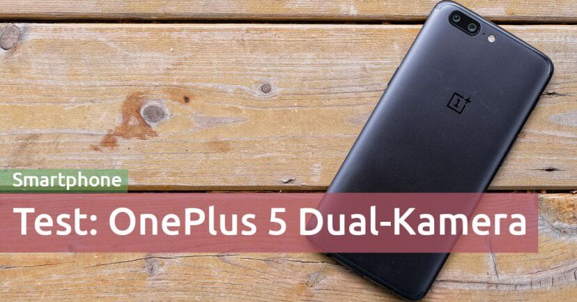 Test: OnePlus 5: Wie schlägt sich die Dual-Kamera? Test: OnePlus 5: Wie schlägt sich die Dual-Kamera?